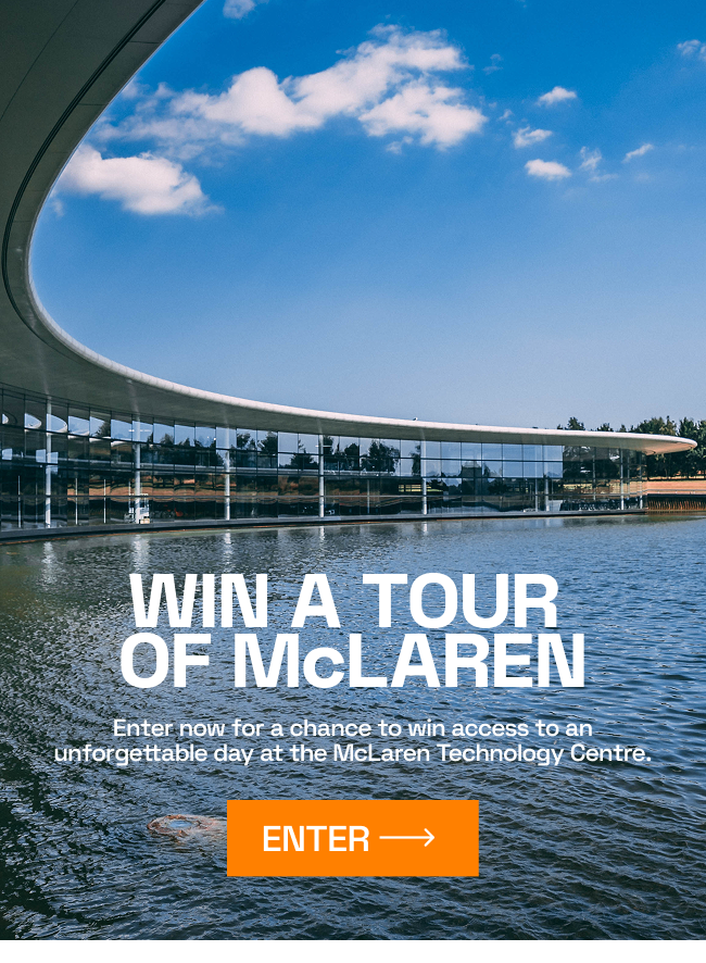 Image: https://image.email.racing.mclaren.com/lib/fe2f11737364047f721578/m/1/8e31a166-2055-48e4-9b7d-49252b28825e.png Win a tour of McLaren - Enter now for a chance to win access to a tour of MTC